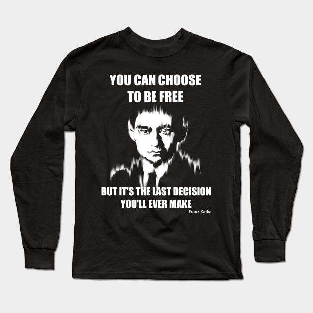 You Can Choose to be Free but it's the Last Decision You'll Ever Make Long Sleeve T-Shirt by Mild Peril